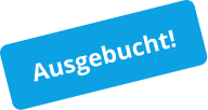 Ausgebucht!